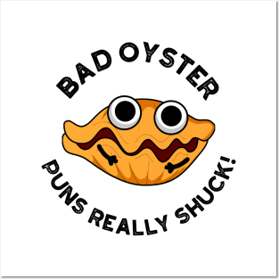 Bad Oyster Puns Really Shuck Funny Food Pun Posters and Art